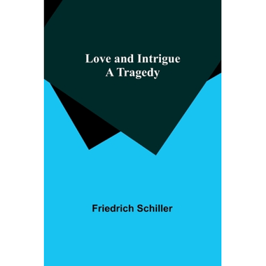 Love and Intrigue: A Tragedy