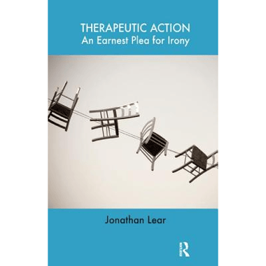 Therapeutic Action: An Earnest Plea for Irony
