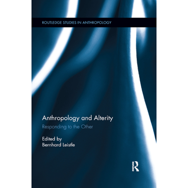 Anthropology and Alterity: Responding to the Other