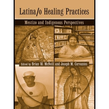 Latina/o Healing Practices: Mestizo and Indigenous Perspectives