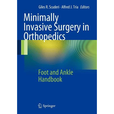 Minimally Invasive Surgery in Orthopedics : Foot and Ankle Handbook