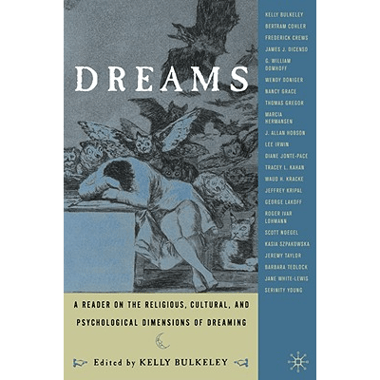 Dreams: A Reader on Religious, Cultural and Psychological Dimensions of Dreaming