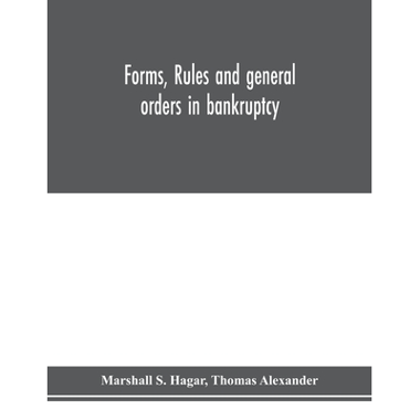 Forms, rules and general orders in bankruptcy