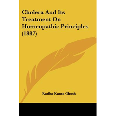 Cholera And Its Treatment On Homeopathic Principles (1887)