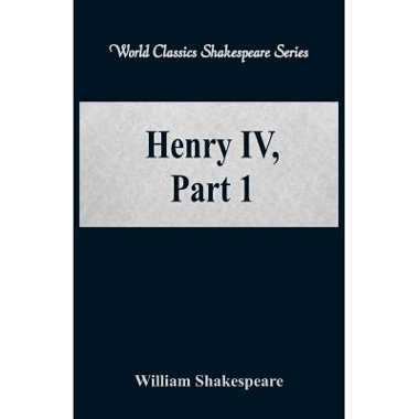 Henry IV, Part 1 (World Classics Shakespeare Series)
