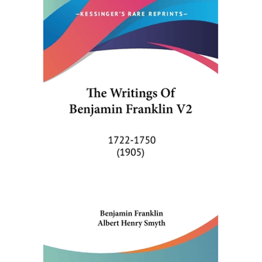 The Writings Of Benjamin Franklin V2: 1722-1750 (1905)