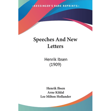 Speeches And New Letters: Henrik Ibsen (1909)