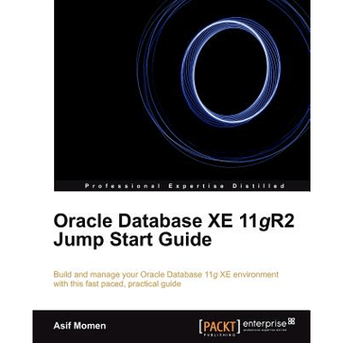 Oracle Database Xe 11gr2 Jump Start Guide