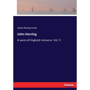 John Herring:A west-of-England romance. Vol. 3