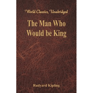 The Man Who Would be King (World Classics, Unabridged)