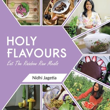 HOLY FLAVOURS: Vol-1 - Eat the Rainbow Raw Meals