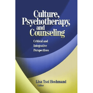 Culture, Psychotherapy, and Counseling: Critical and Integrative Perspectives