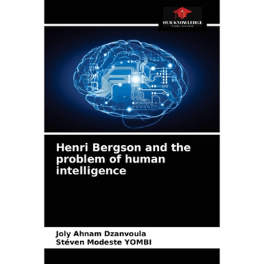 Henri Bergson and the problem of human intelligence