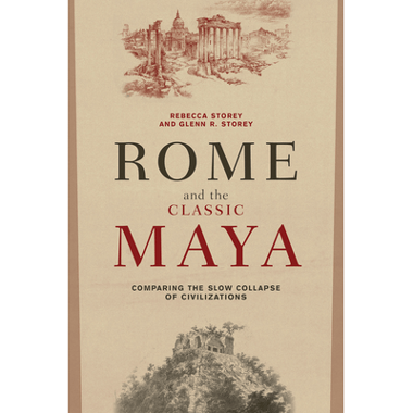 Rome and the Classic Maya: Comparing the Slow Collapse of Civilizations
