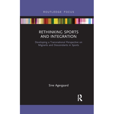 Rethinking Sports and Integration: Developing a Transnational Perspective on Migrants and Descendants in Sports