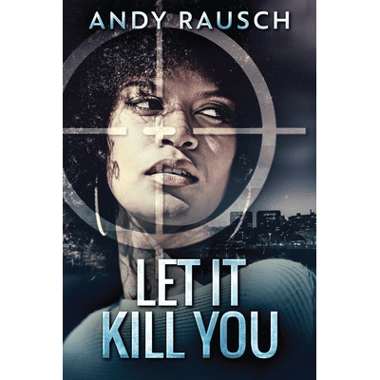 Let It Kill You