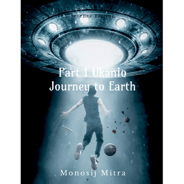 Part 1 Ukanio Journey to Earth