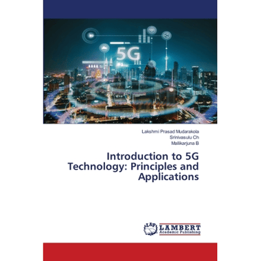Introduction to 5G Technology: Principles and Applications