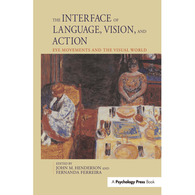The Interface of Language, Vision, and Action: Eye Movements and the Visual World