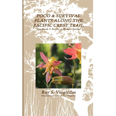 FOOD & SURVIVAL PLANTS ALONG THE PACIFIC CREST TRAIL Handbook 1: Border to Warner Springs
