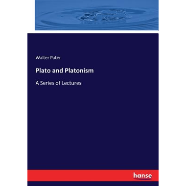 Plato and Platonism :A Series of Lectures
