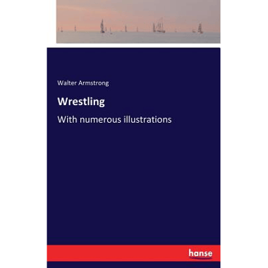 Wrestling:With numerous illustrations