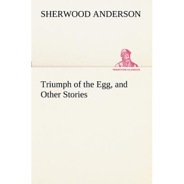 Triumph of the Egg, and Other Stories