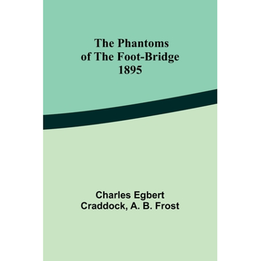 The phantoms of the foot-bridge;1895