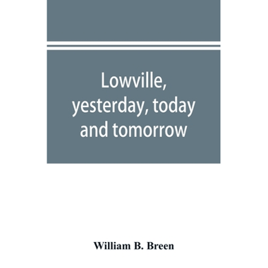 Lowville, yesterday, today and tomorrow : history and directory of both town & village