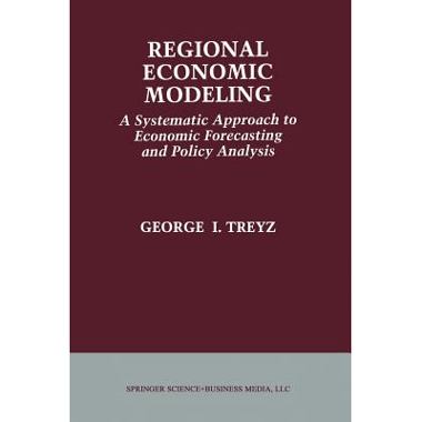 Regional Economic Modeling: A Systematic Approach to Economic Forecasting and Policy Analysis
