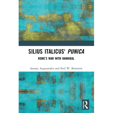 Silius Italicus Punica: Romes War with Hannibal