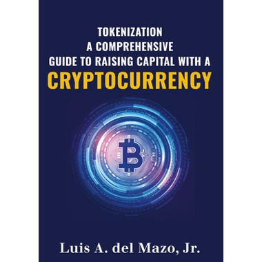 TOKENIZATION: A COMPREHENSIVE GUIDE  TO RAISE CAPITAL  WITH A CRYPTOCURRENCY