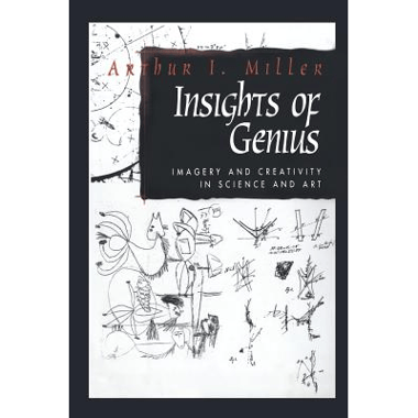 Insights of Genius: Imagery and Creativity in Science and Art
