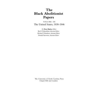The Black Abolitionist Papers: Vol. III: The United States, 1830-1846