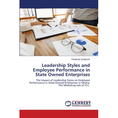Leadership Styles and Employee Performance in State Owned Enterprises