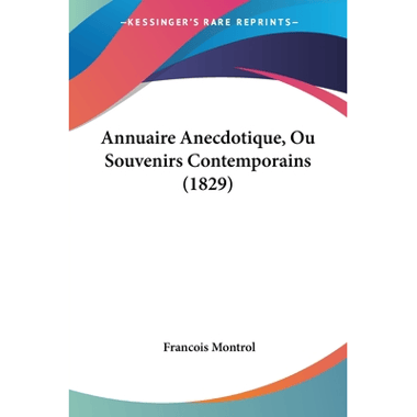 Annuaire Anecdotique, Ou Souvenirs Contemporains (1829)