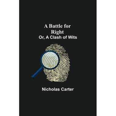 A Battle For Right; Or, A Clash Of Wits
