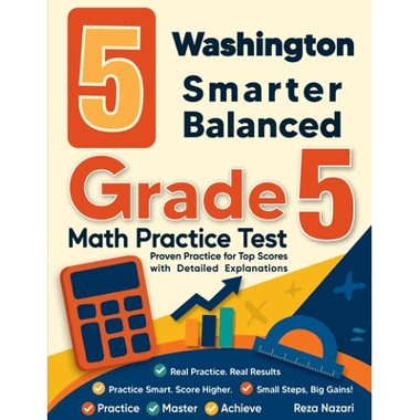 5 Washington Smarter Balanced Grade 5 Math Practice Tests: Proven Practice for Top Scores with Detailed Explanations