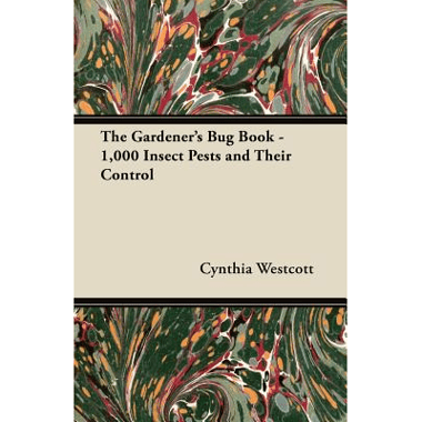 The Gardeners Bug Book - 1,000 Insect Pests and Their Control