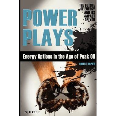Power Plays : Energy Options in the Age of Peak Oil