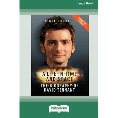 A Life in Time and Space: The Biography of David Tennant (16pt Large Edition)