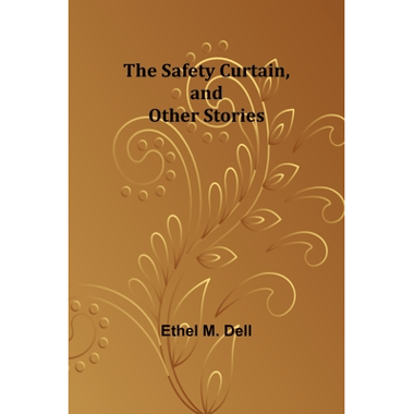 The Safety Curtain, and Other Stories