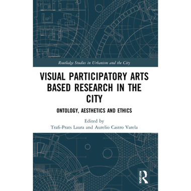 Visual Participatory Arts Based Research in the City: Ontology, Aesthetics and Ethics