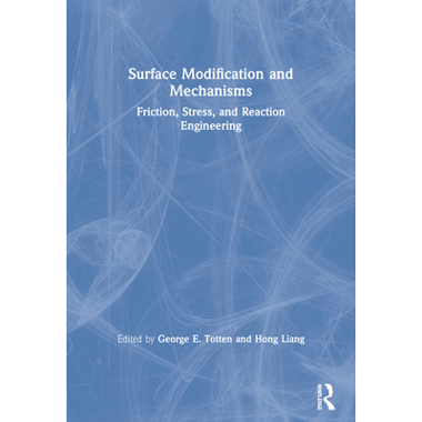 Surface Modification and Mechanisms: Friction, Stress, and Reaction Engineering
