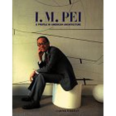 I. M. Pei - A Profile in American Architecture