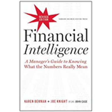 Financial Intelligence - A Manager's Guide to Knowing What the Numbers Really Mean