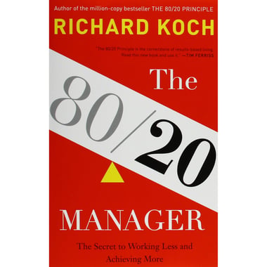 The 80/20 Manager: The Secret To Working Less And Achieving More