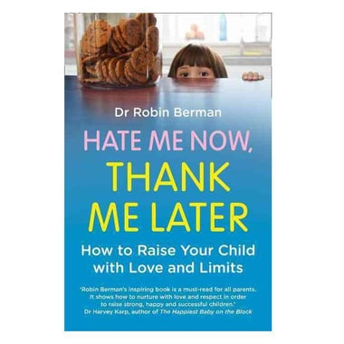 Hate Me Now، Thank Me Later - How to Raise Your Kid With Love and Limits