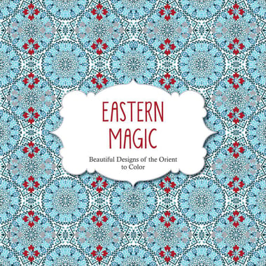 Eastern Magic: Beautiful Designs of the Orient Coloring Book for Adults