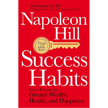 Success Habits - Proven Principles for Greater Wealth, Health, and Happiness